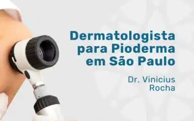 Home 7 Dr. Vinicius Rocha: Dermatologista para pioderma