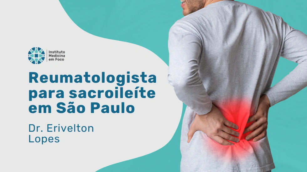 Reumatologista para sacroileíte: Dr. Erivelton Lopes