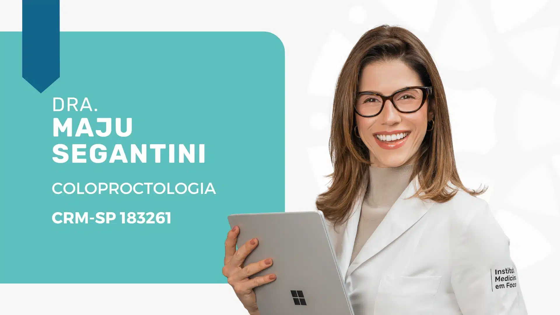 Dra. Maju Segantini: Coloproctologia e Cirurgia Robótica