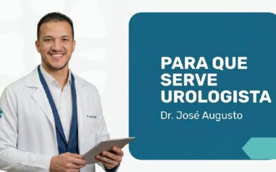 Para que serve urologista ou dá pra esperar? Dr. Augusto