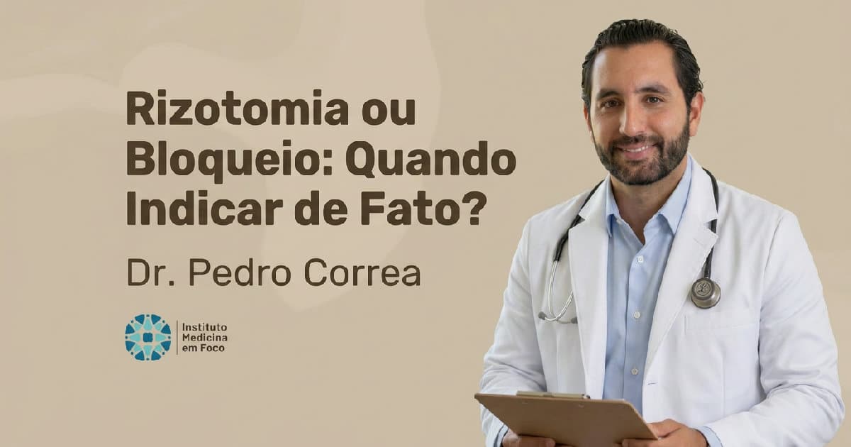 Rizotomia ou bloqueio: quando indicar de fato?