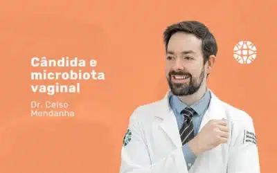 Candida e candidíase de repetição: como conviver?