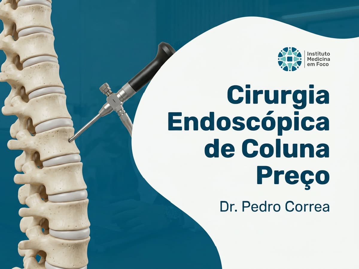 Cirurgia Endoscópica de Coluna: Preço e Fatores que Influenciam