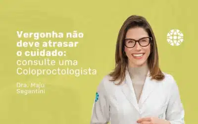 Quando a consulta com uma Coloproctologista é indicada