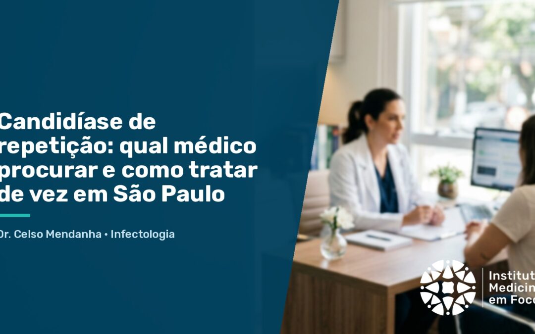Candidíase de repetição: qual médico procurar em SP