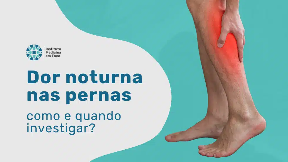 Como investigar a dor noturna nas pernas de origem vascular