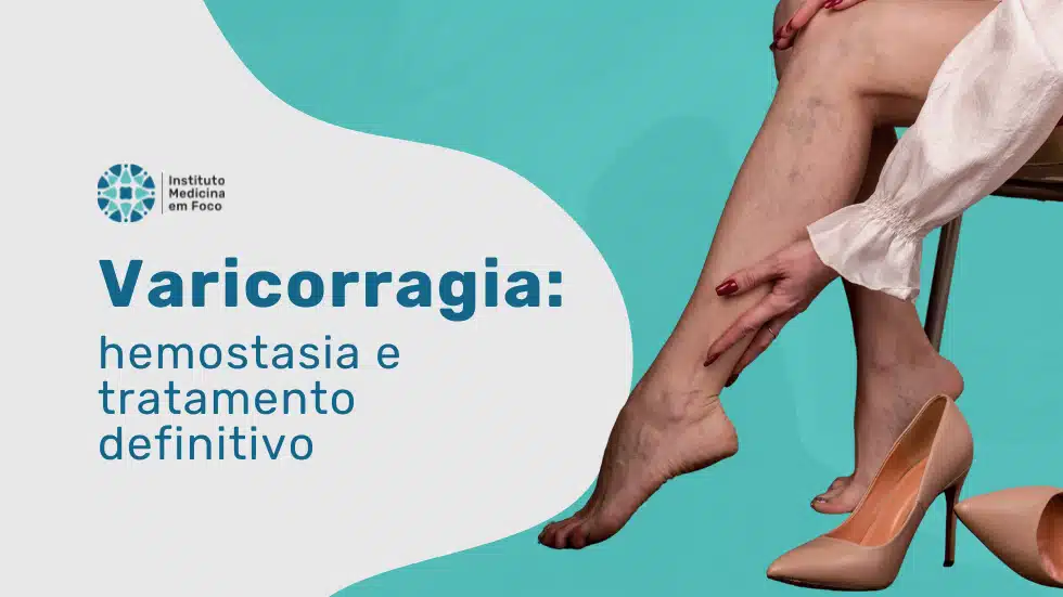 Varicorragia: hemostasia e tratamento do eixo safeno