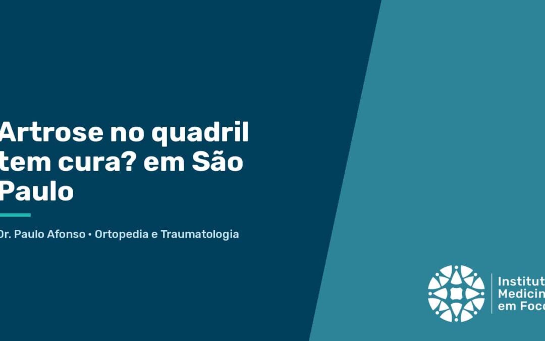 Artrose no quadril tem cura?