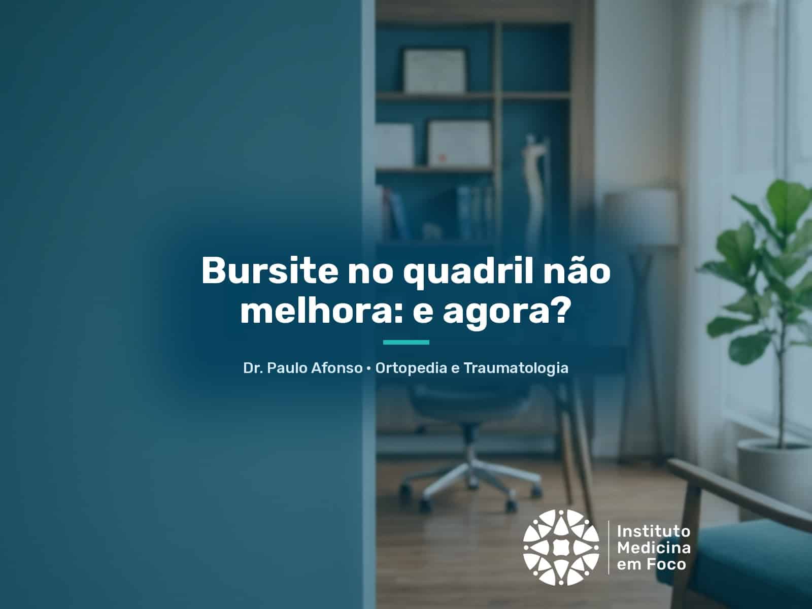 Bursite no quadril não melhora: e agora?