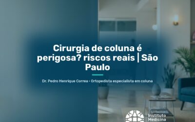 Cirurgia de coluna é perigosa? riscos reais | São Paulo