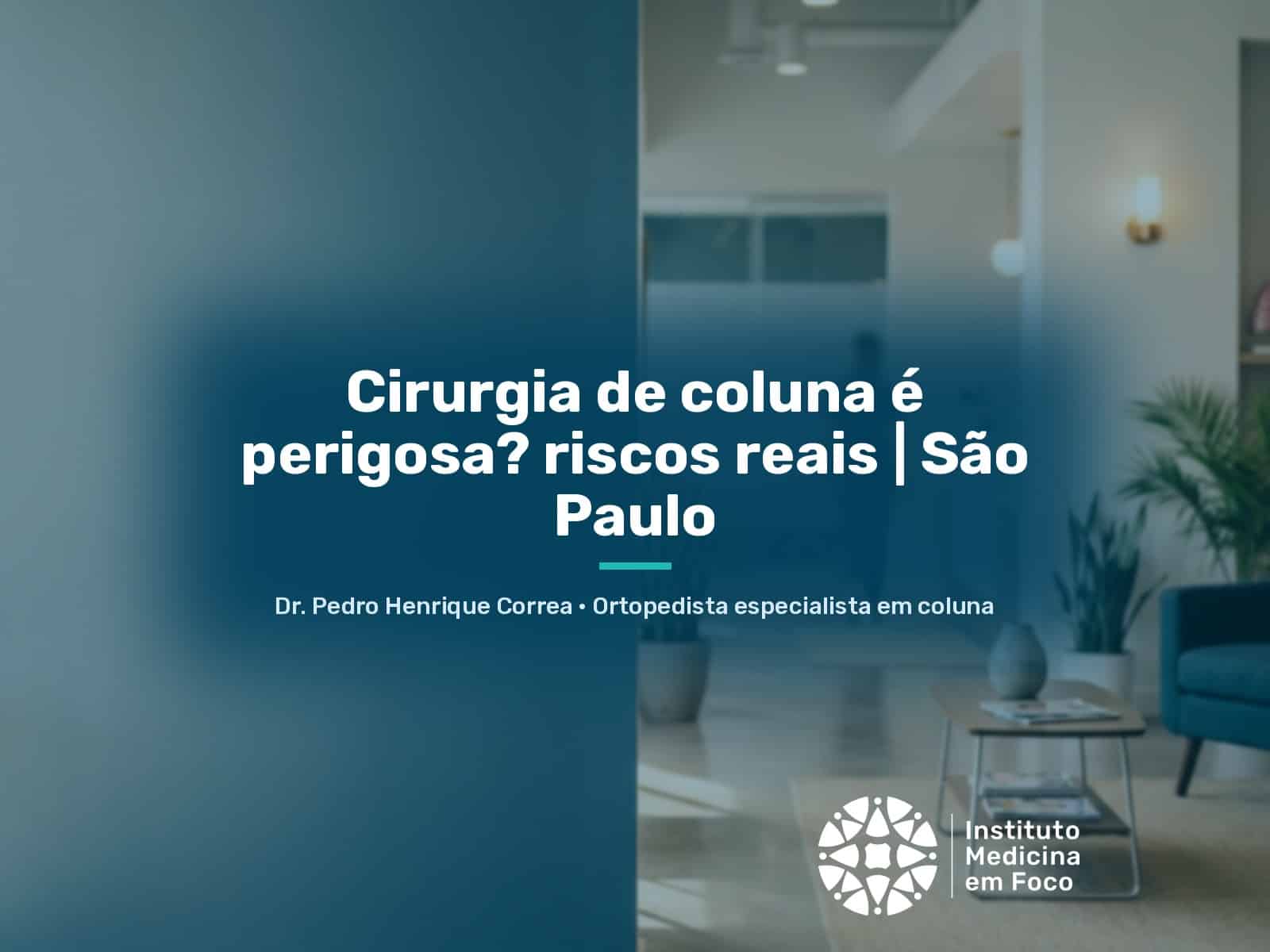 Cirurgia de coluna é perigosa? riscos reais | São Paulo