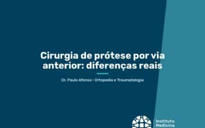 Cirurgia de prótese por via anterior: diferenças reais