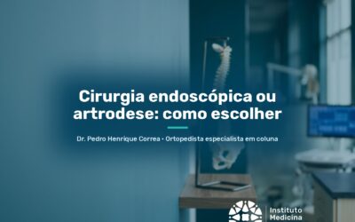 Cirurgia endoscópica ou artrodese: como escolher | São Paulo