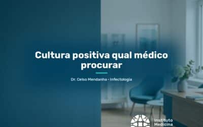 Cultura positiva qual médico procurar