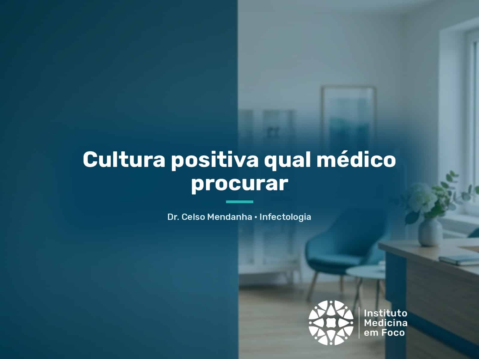 Cultura positiva qual médico procurar