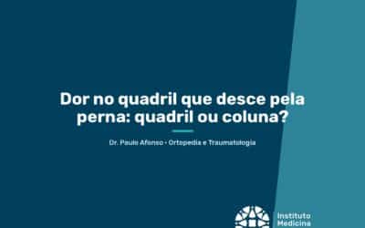 Dor no quadril que desce pela perna: quadril ou coluna?