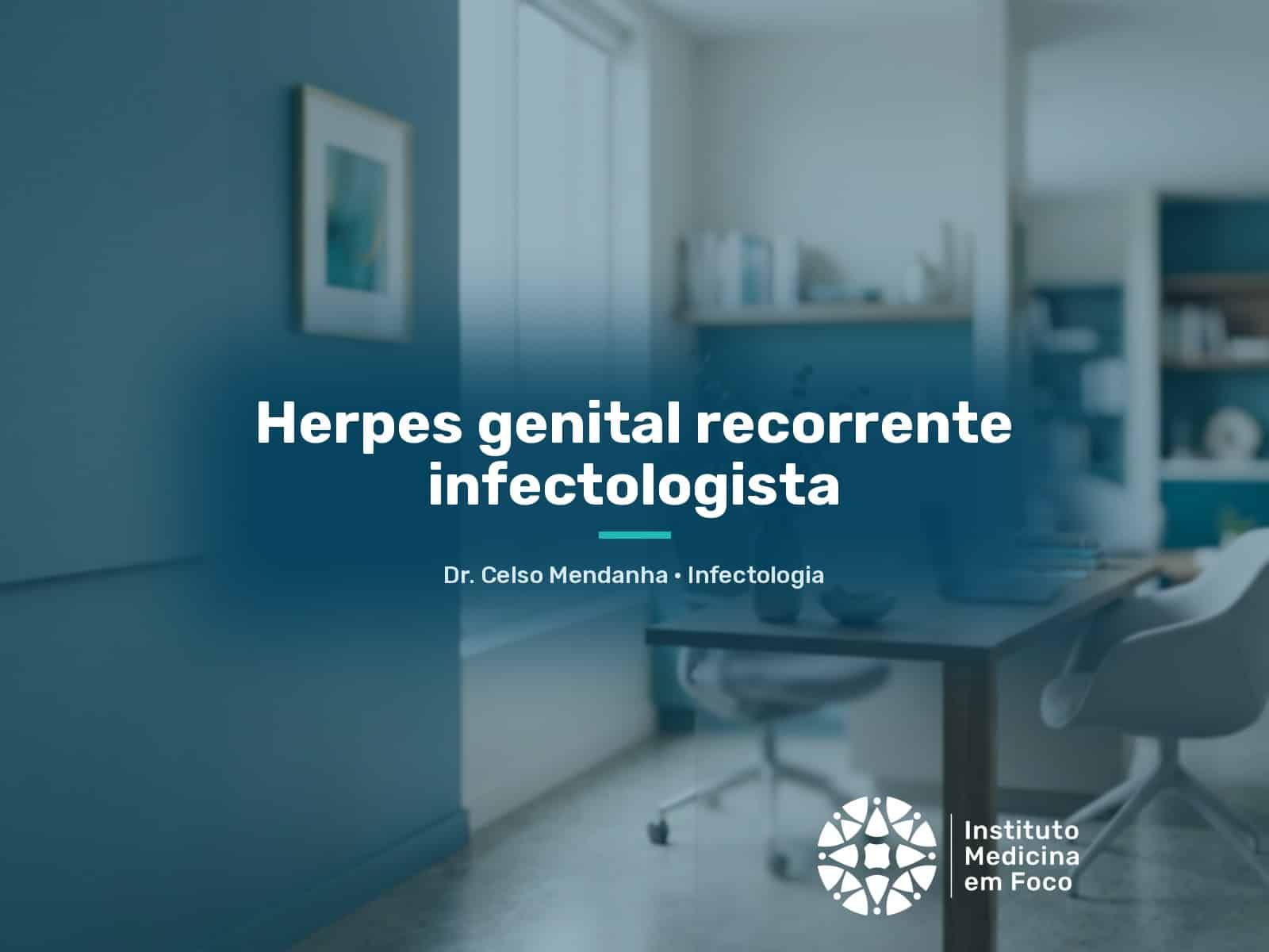 Herpes genital recorrente infectologista