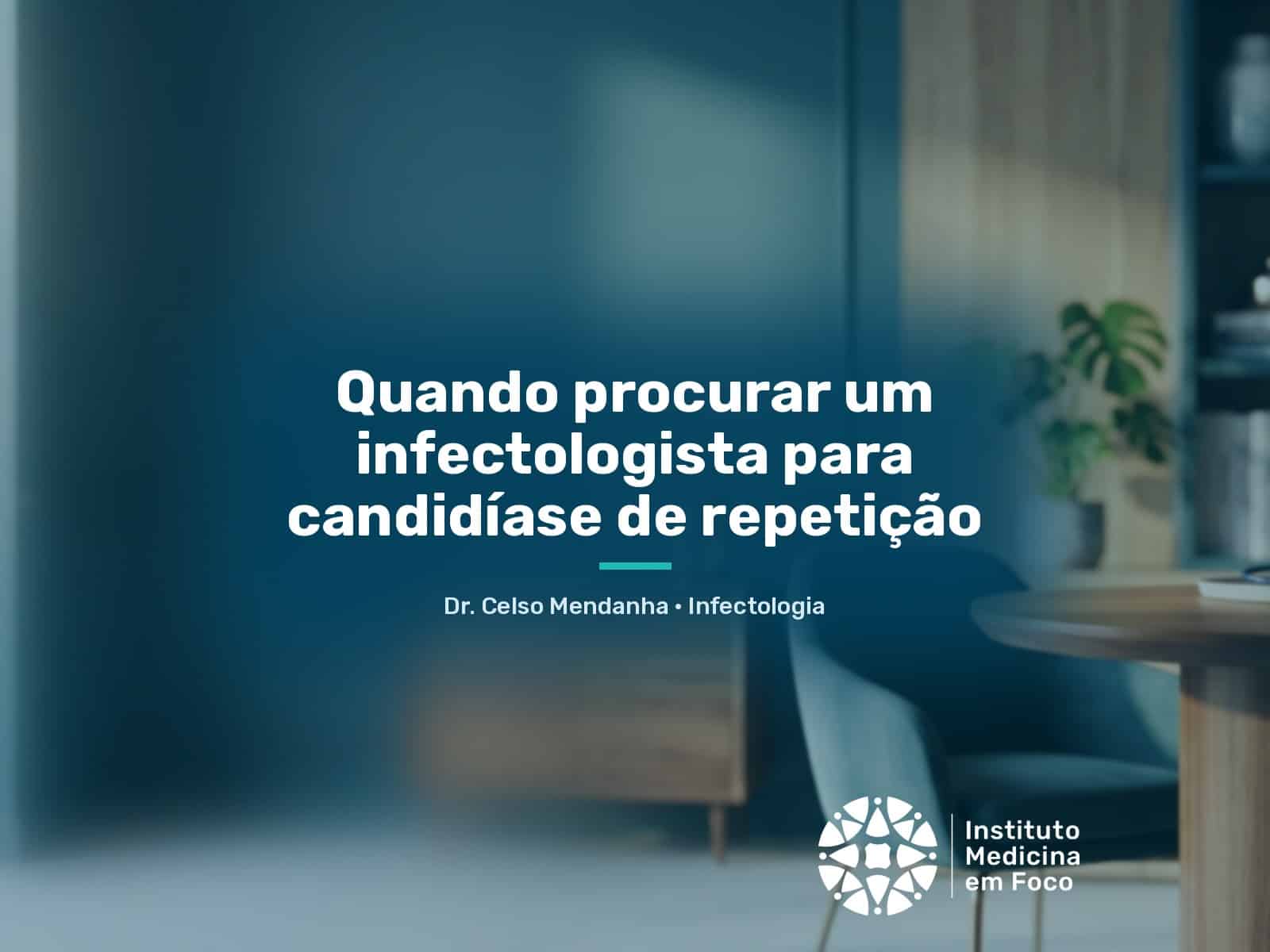 Infectologista para candidíase de repetição: quando o gineco