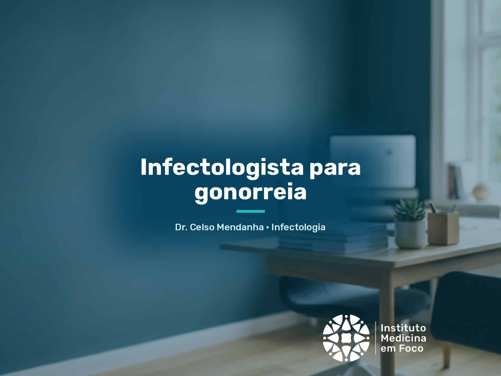 Infectologista para gonorreia