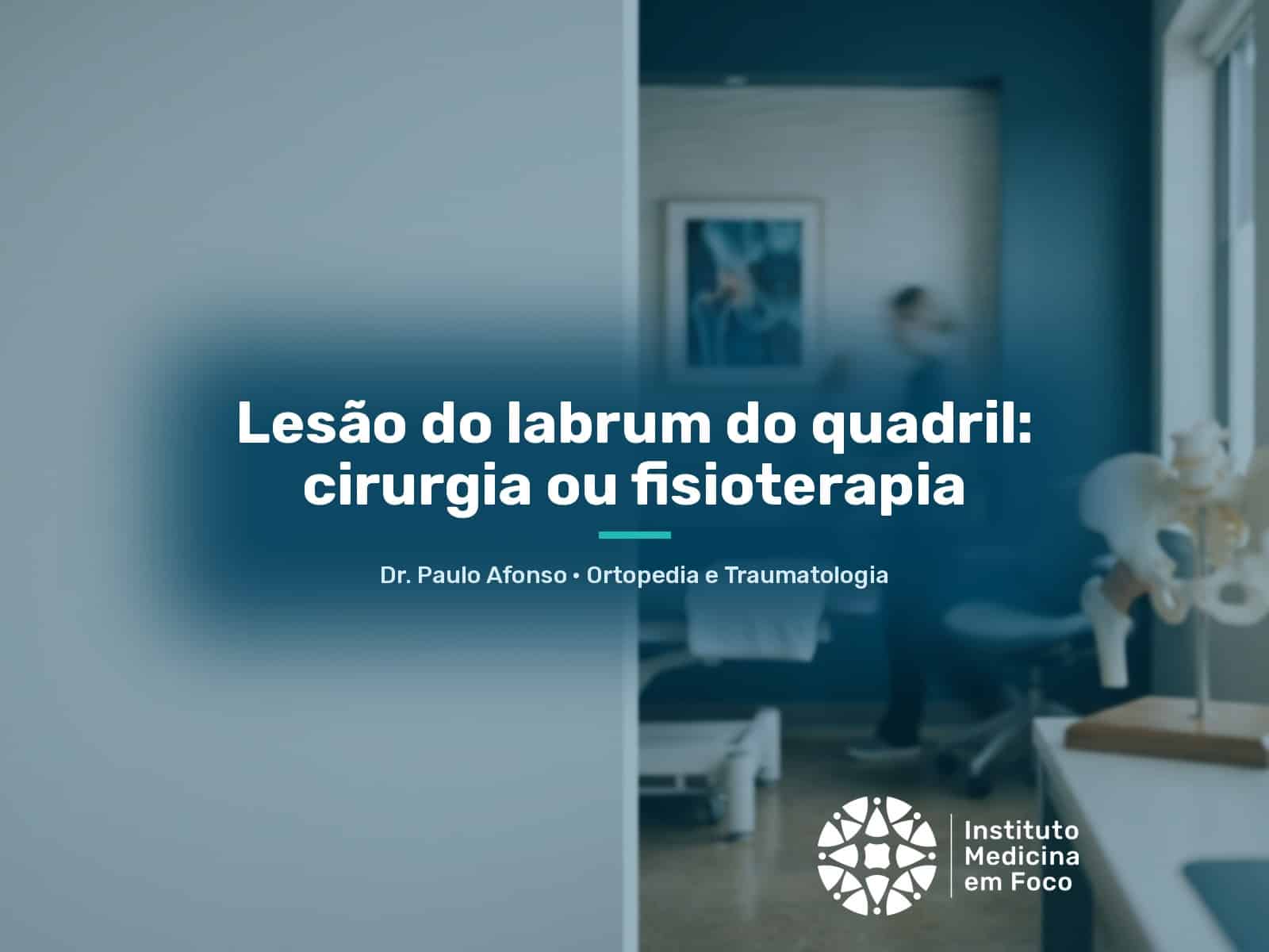 Lesão do labrum do quadril: cirurgia ou fisioterapia | São Paulo