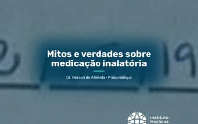 Mitos e verdades sobre medicação inalatória