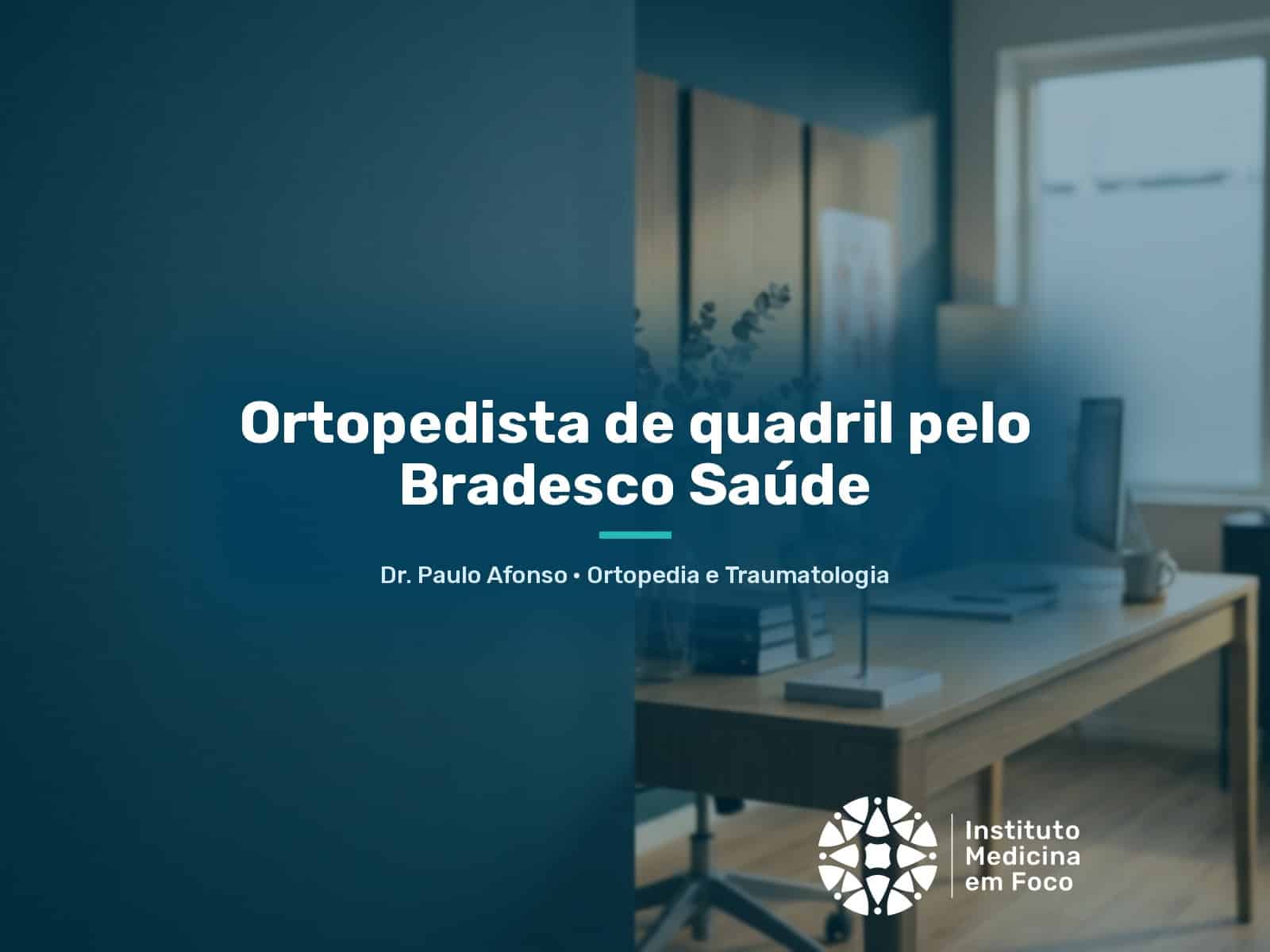 Ortopedista de quadril pelo Bradesco Saúde