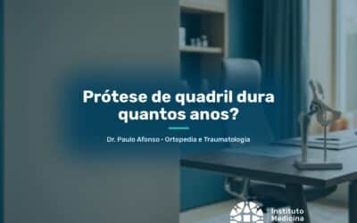 Prótese de quadril dura quantos anos?