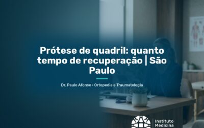 Prótese de quadril: quanto tempo de recuperação | São Paulo