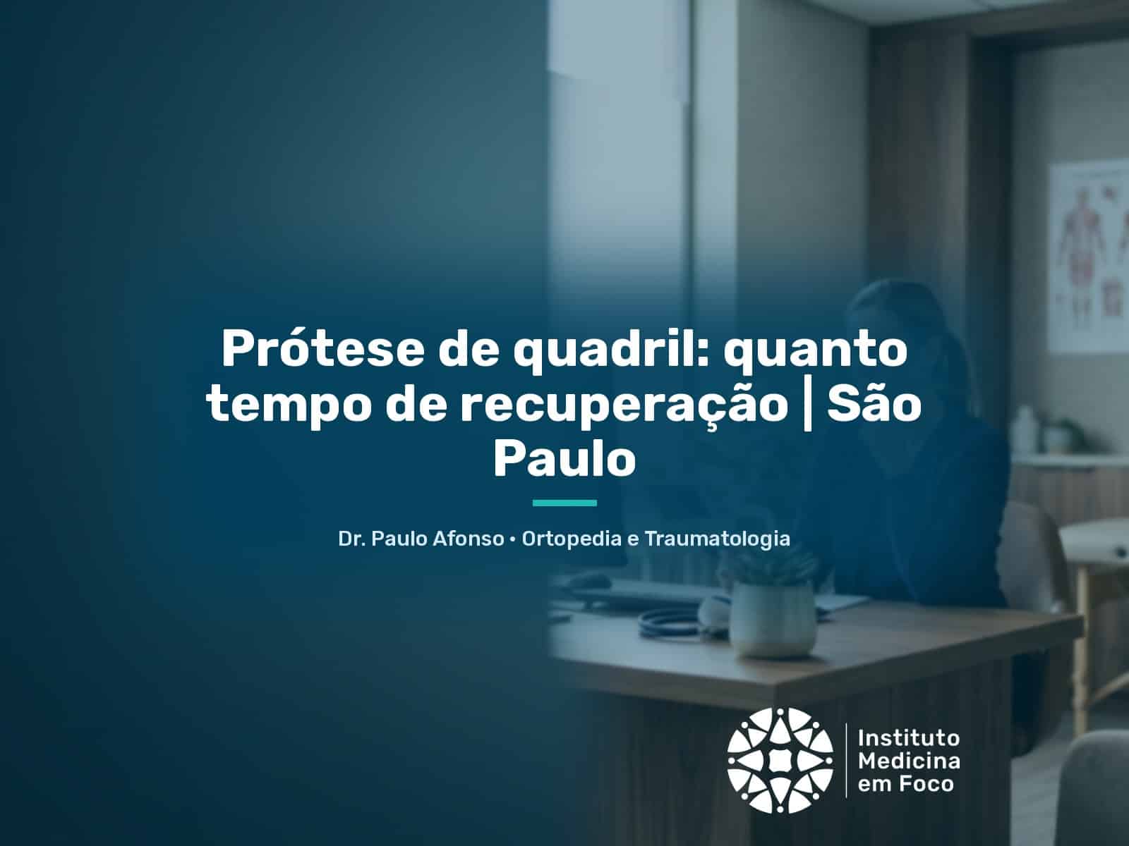 Prótese de quadril: quanto tempo de recuperação | São Paulo