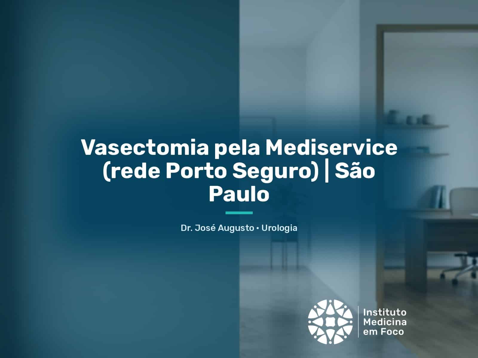 Vasectomia pela Mediservice (rede Porto Seguro) | São Paulo