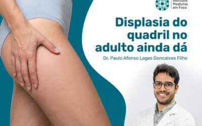 Displasia do quadril no adulto: ainda dá para tratar