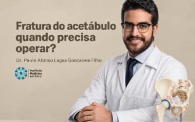 Fratura do acetábulo: quando precisa operar